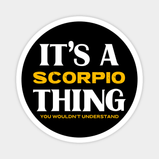 It's a Scorpio Thing You Wouldn't Understand Magnet